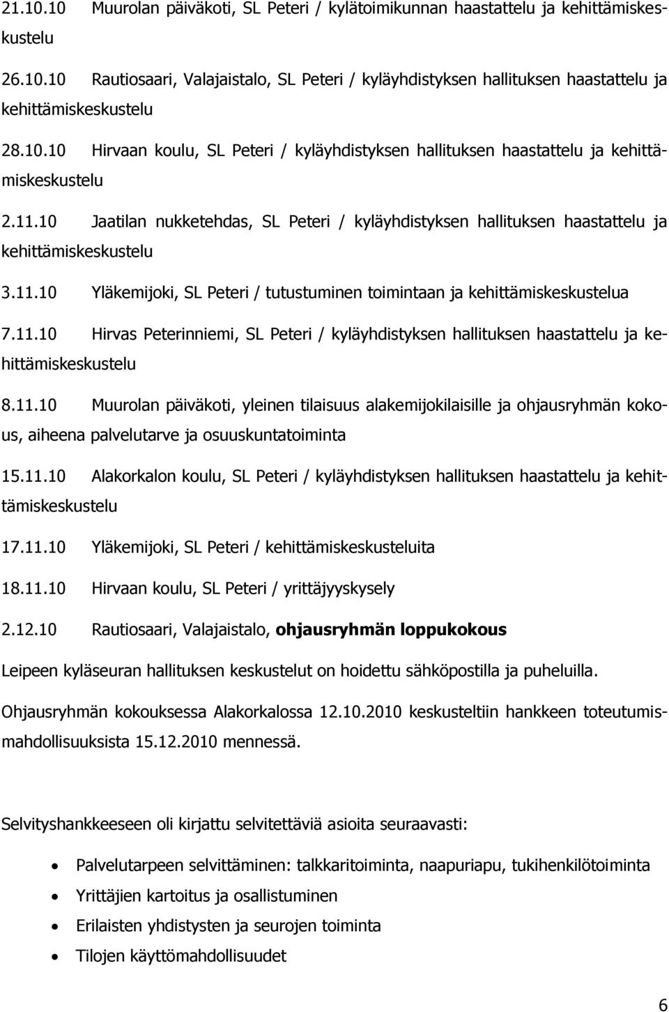 10 Jaatilan nukketehdas, SL Peteri / kyläyhdistyksen hallituksen haastattelu ja kehittämiskeskustelu 3.11.