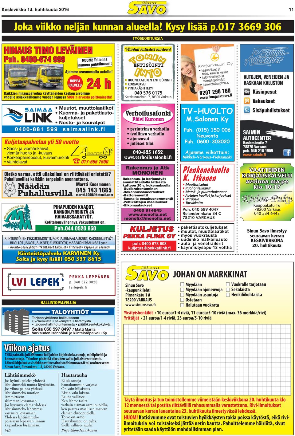ENTISÖINTI HUONEKALUJEN ENTISÖINNIT KORJAUKSET PINTAKÄSITTELYT 040 576 0175 Satakunnankatu 7, 78300 Varkaus 0207 290 760 www.konjunktuuri.