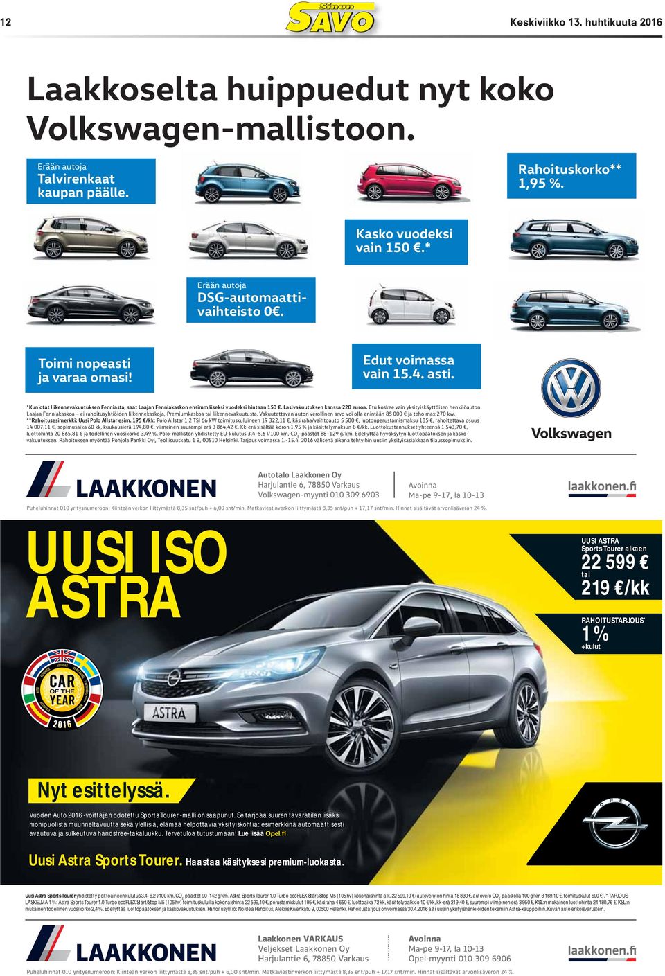 *Kun otat liikennevakuutuksen Fenniasta, saat Laajan Fenniakaskon ensimmäiseksi vuodeksi hintaan 150. Lasivakuutuksen kanssa 220 euroa.