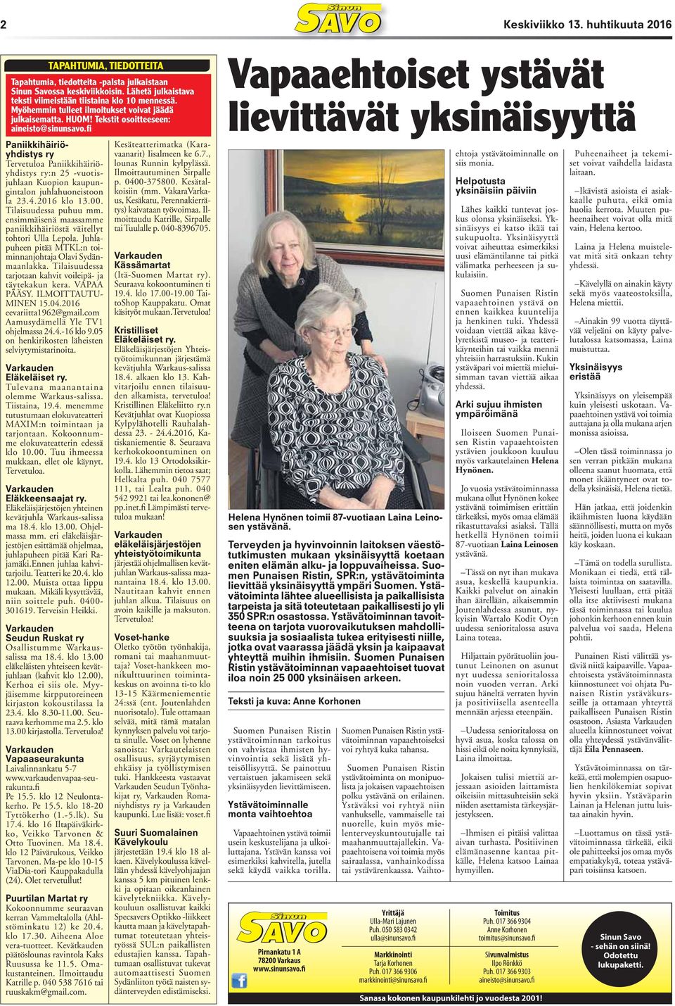 fi Paniikkihäiriöyhdistys ry Tervetuloa Paniikkihäiriöyhdistys ry:n 25 -vuotisjuhlaan Kuopion kaupungintalon juhlahuoneistoon la 23.4.2016 klo 13.00. Tilaisuudessa puhuu mm.