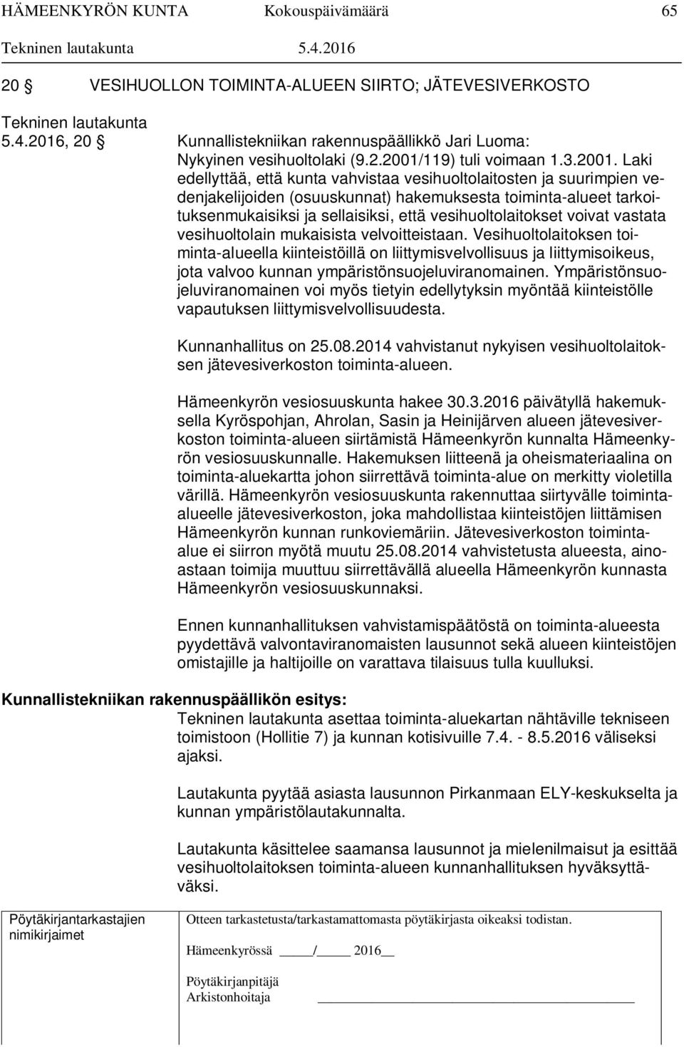 vesihuoltolaitokset voivat vastata vesihuoltolain mukaisista velvoitteistaan.