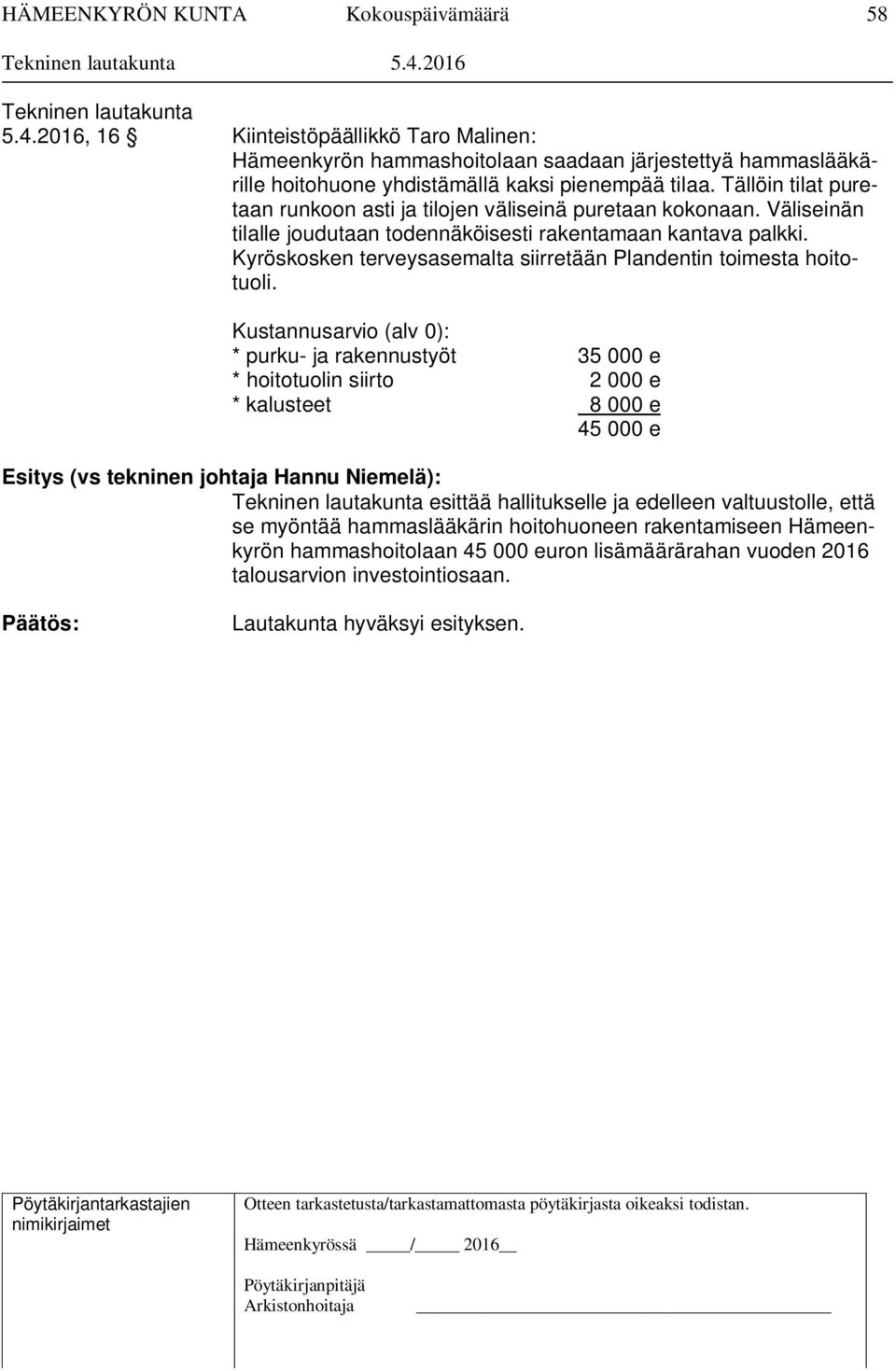 Kyröskosken terveysasemalta siirretään Plandentin toimesta hoitotuoli.