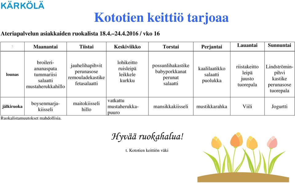 Perjantai Lauantai Sunnuntai broileriananaspata tummariisi mustaherukka remouladekastike