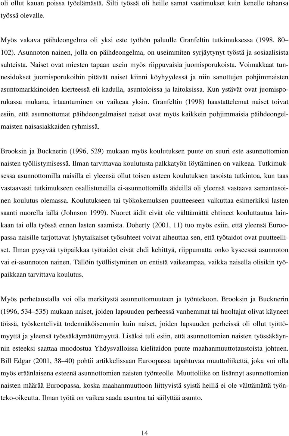 Naiset ovat miesten tapaan usein myös riippuvaisia juomisporukoista.