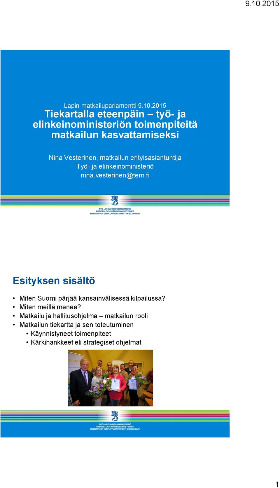 matkailun erityisasiantuntija Työ- ja elinkeinoministeriö nina.vesterinen@tem.