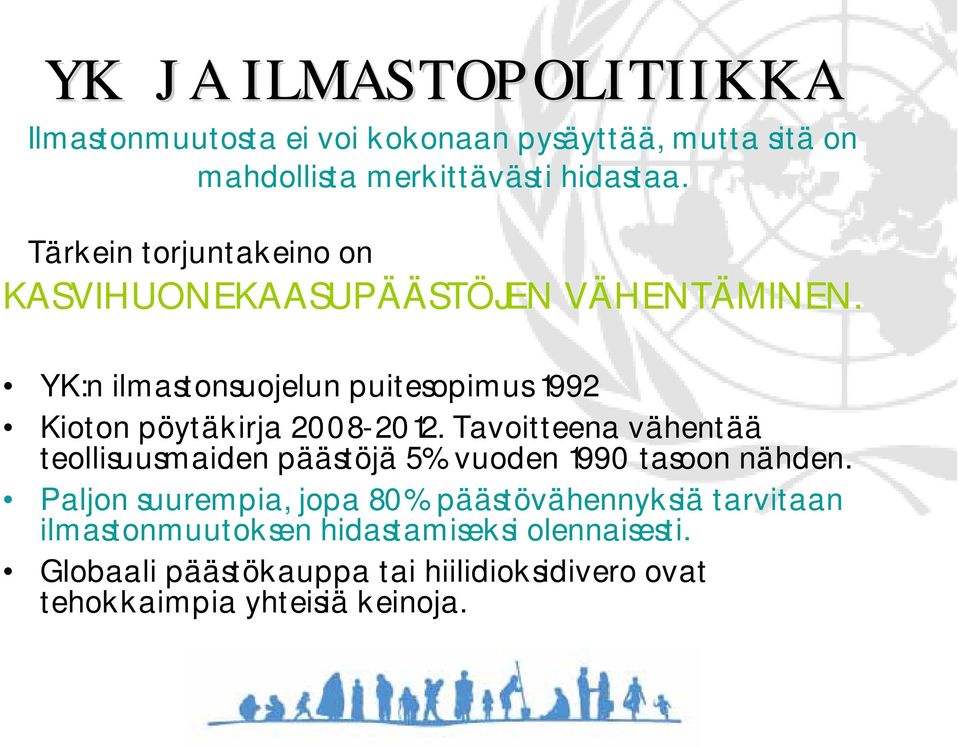 YK:n ilmastonsuojelun puitesopimus 1992 Kioton pöytäkirja 2008-2012.