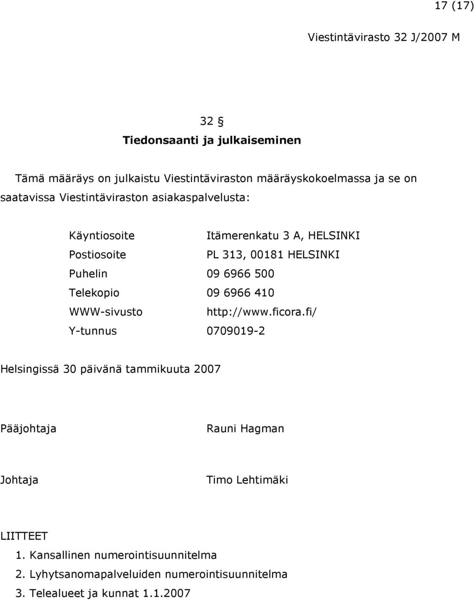 Telekopio 09 6966 410 WWW-sivusto http://www.ficora.