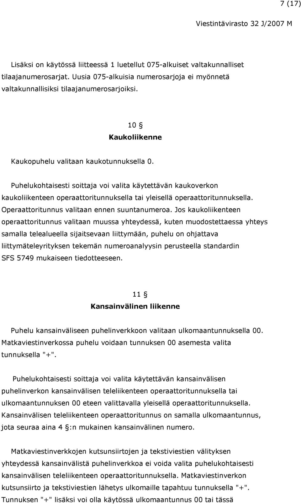 Operaattoritunnus valitaan ennen suuntanumeroa.