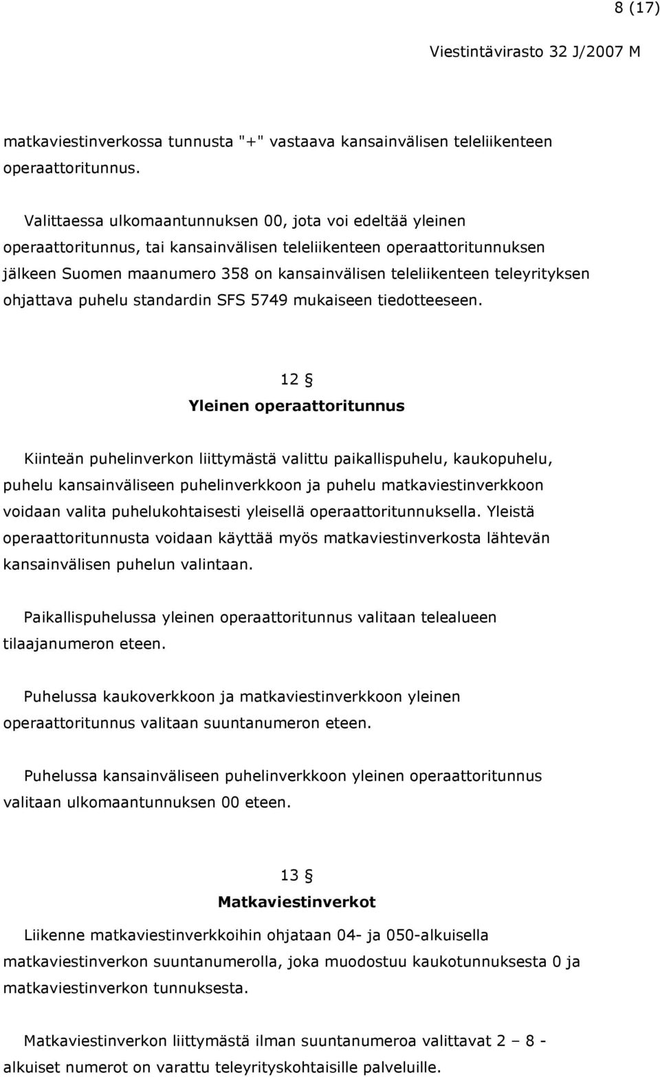 teleyrityksen ohjattava puhelu standardin SFS 5749 mukaiseen tiedotteeseen.