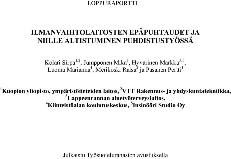 yliopisto, ympäristötieteiden laitos, 2 VTT Rakennus- ja yhdyskuntatekniikka, 3 Lappeenrannan