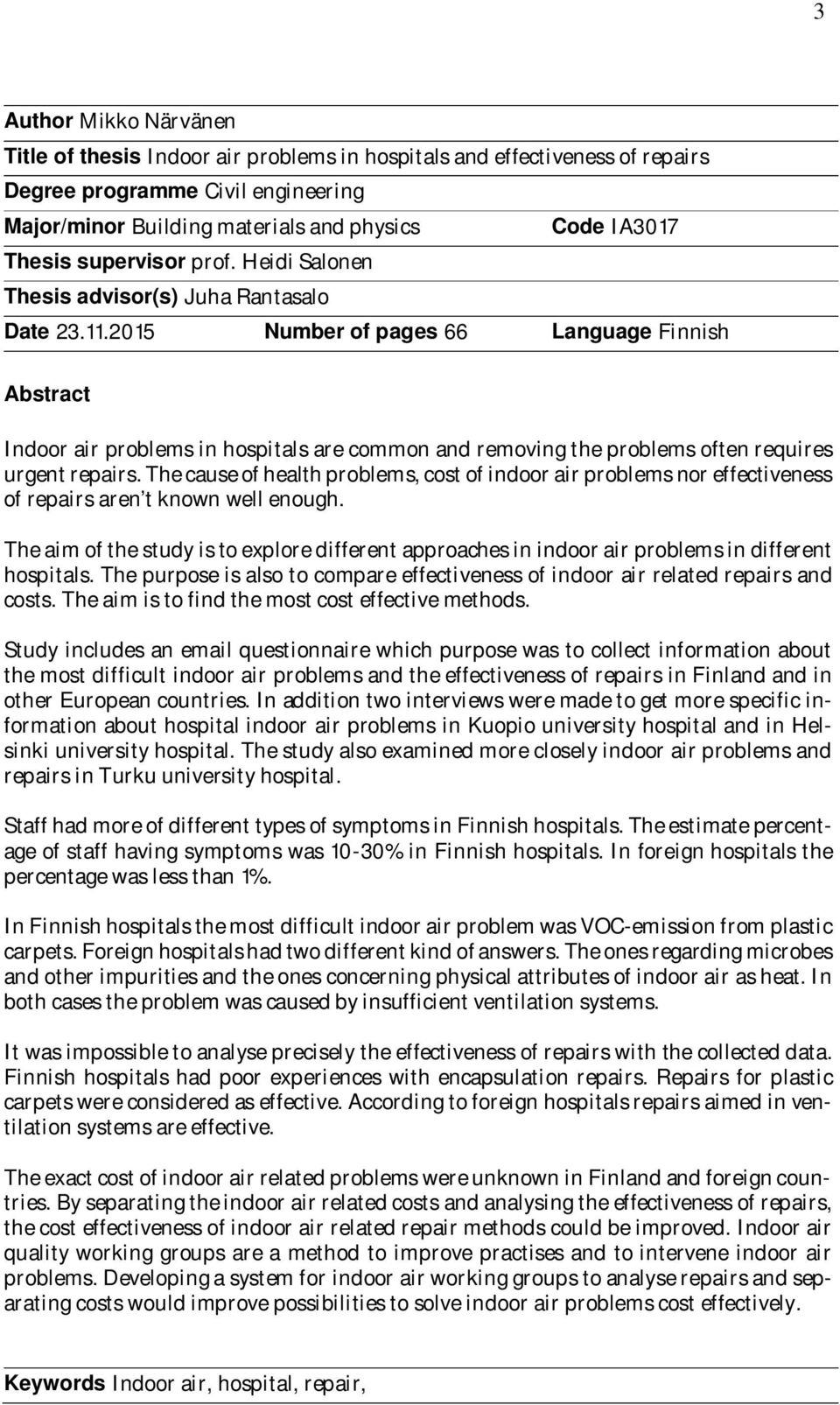 2015 Number of pages 66 Language Finnish Abstract Indoor air problems in hospitals are common and removing the problems often requires urgent repairs.