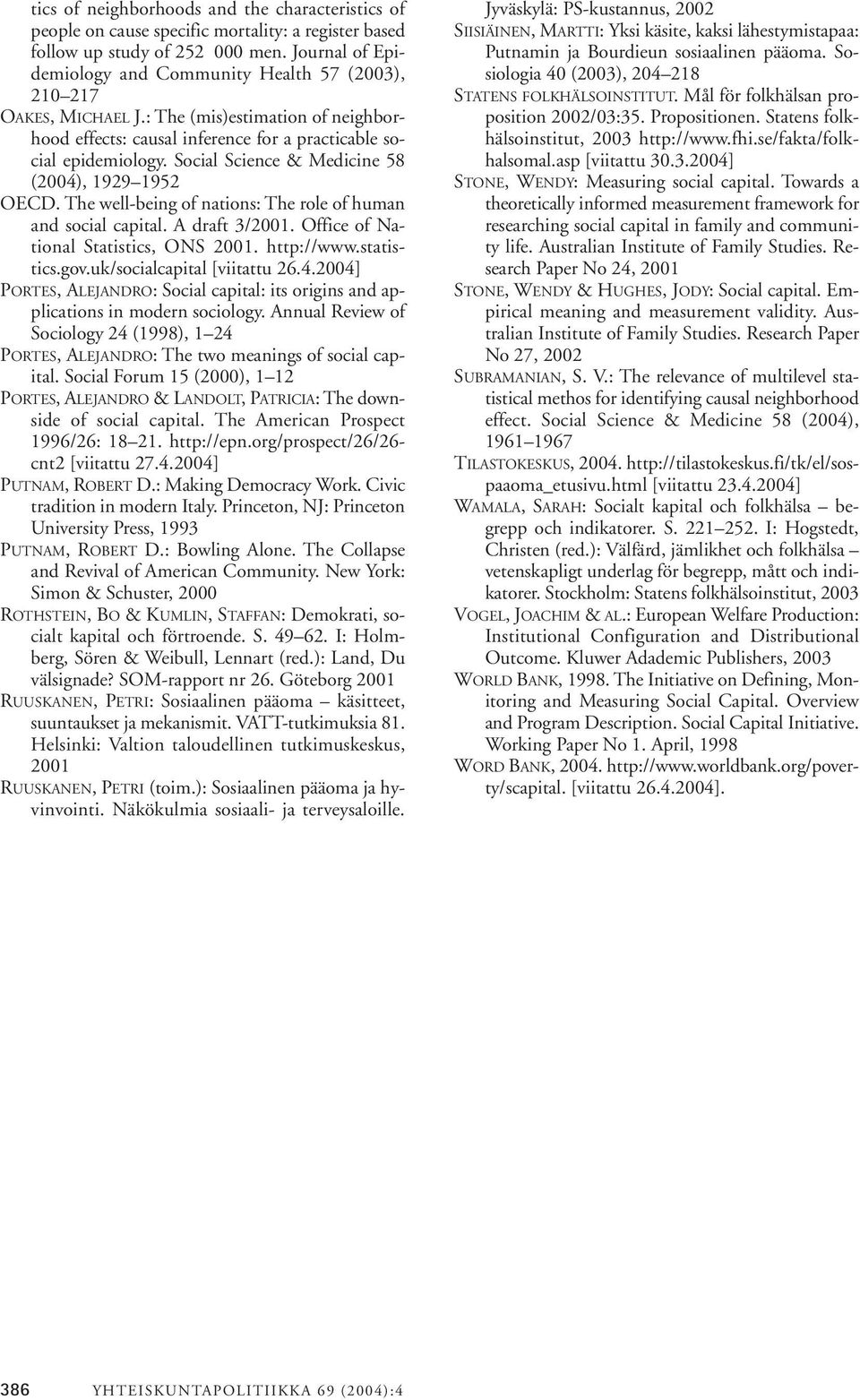 Social Science & Medicine 58 (2004), 1929 1952 OECD. The well-being of nations: The role of human and social capital. A draft 3/2001. Office of National Statistics, ONS 2001. http://www.statistics.