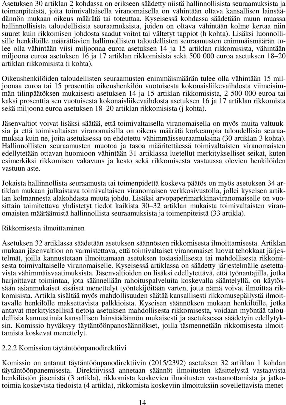 Kyseisessä kohdassa säädetään muun muassa hallinnollisista taloudellisista seuraamuksista, joiden on oltava vähintään kolme kertaa niin suuret kuin rikkomisen johdosta saadut voitot tai vältetyt