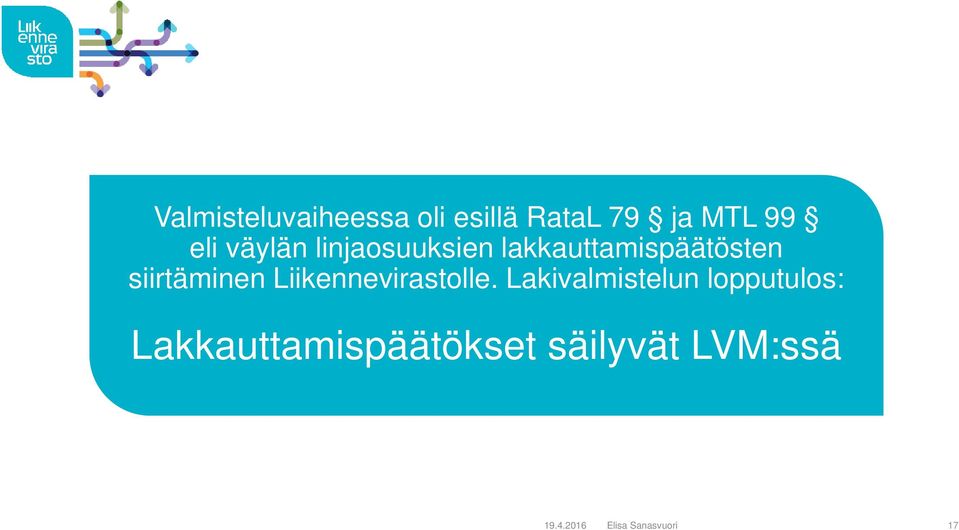 Liikennevirastolle.