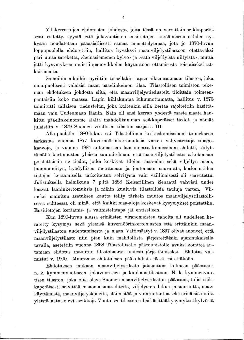 ottamsesta tostaseks ratkasematta. Samohn akohn pyrttn tosellakn tapaa akaansaamaan tlastoa, joka monpuolsest valass maan pääelnkenon tlaa.