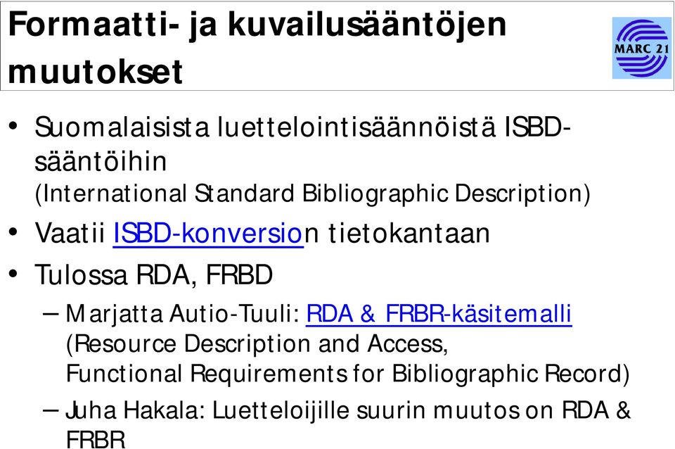 RDA, FRBD Marjatta Autio-Tuuli: RDA & FRBR-käsitemalli (Resource Description and Access,