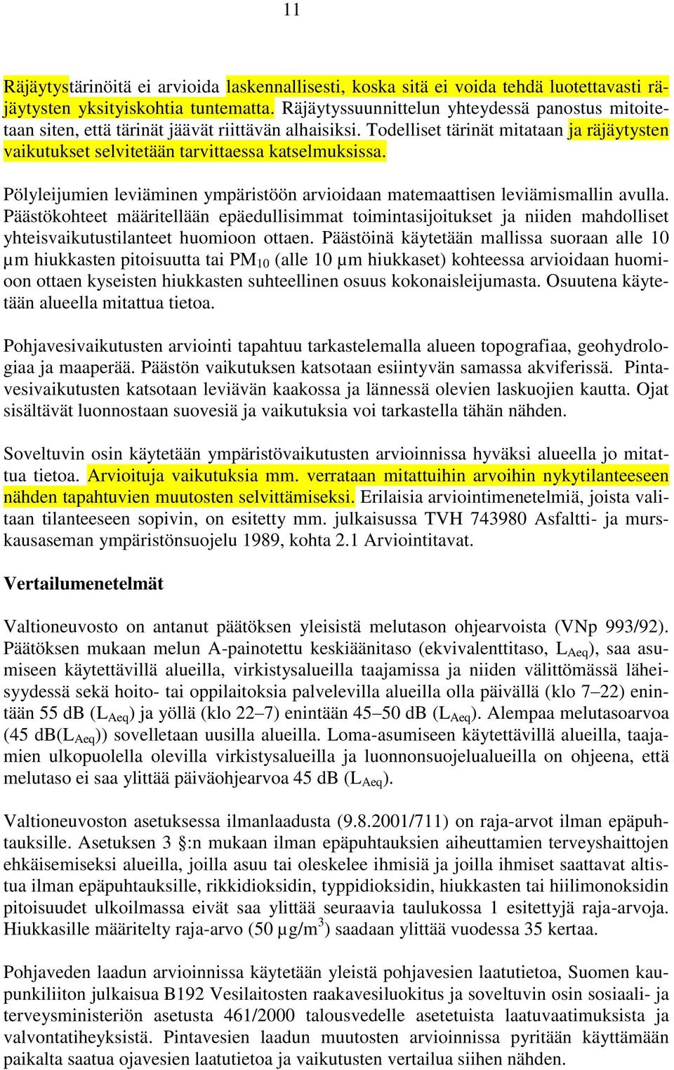 Pölyleijumien leviäminen ympäristöön arvioidaan matemaattisen leviämismallin avulla.