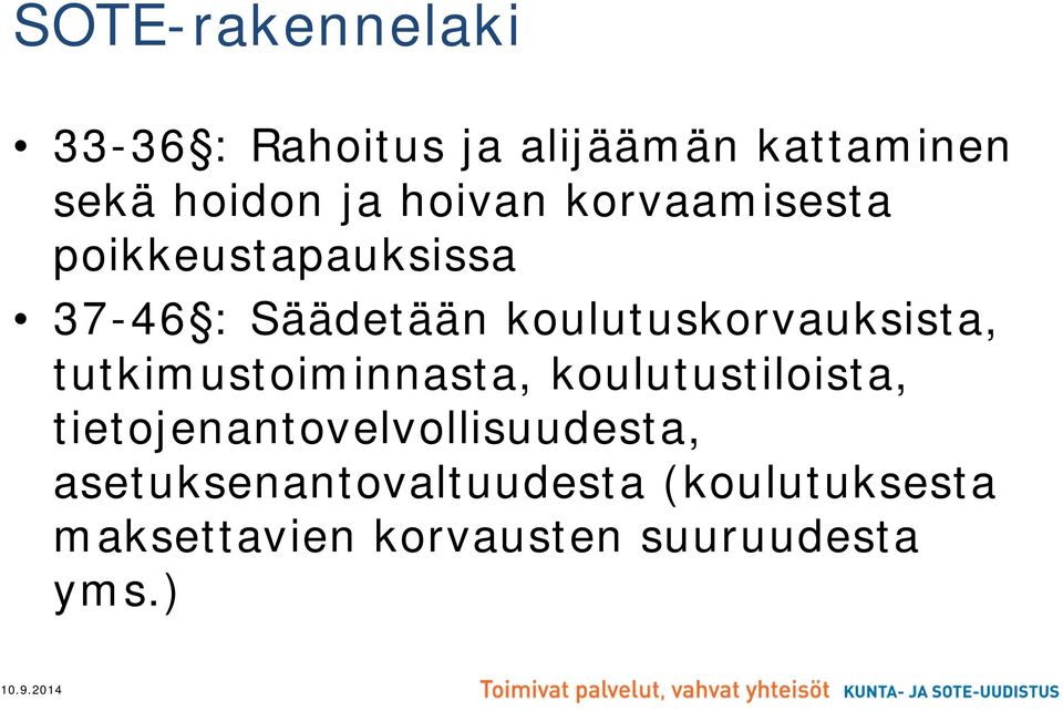 koulutuskorvauksista, tutkimustoiminnasta, koulutustiloista,