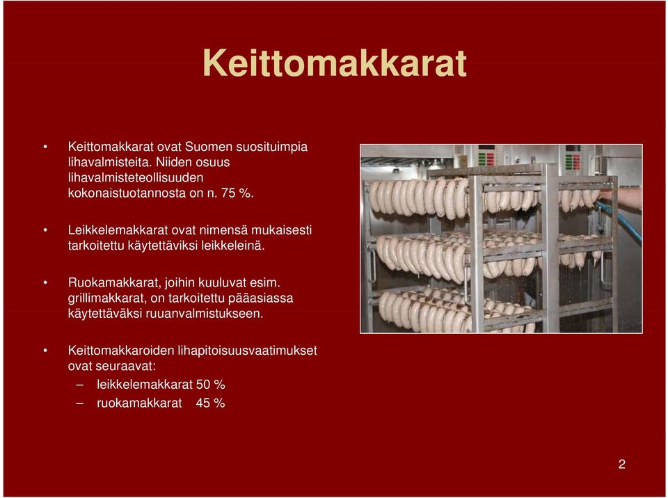 Leikkelemakkarat ovat nimensä mukaisesti tarkoitettu käytettäviksi leikkeleinä.