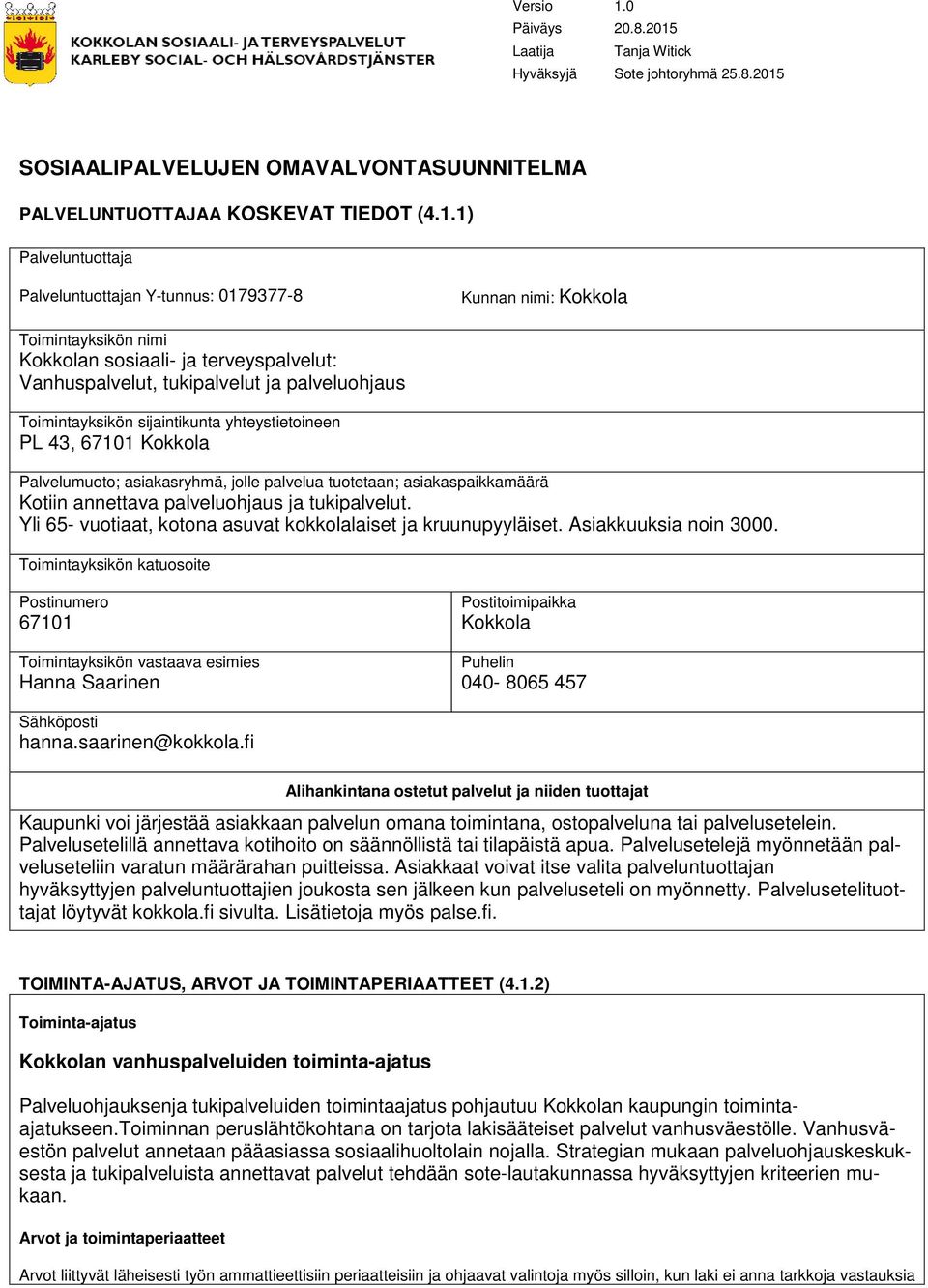 Laatija Tanja Witick Hyväksyjä Sote johtoryhmä 25.8.2015
