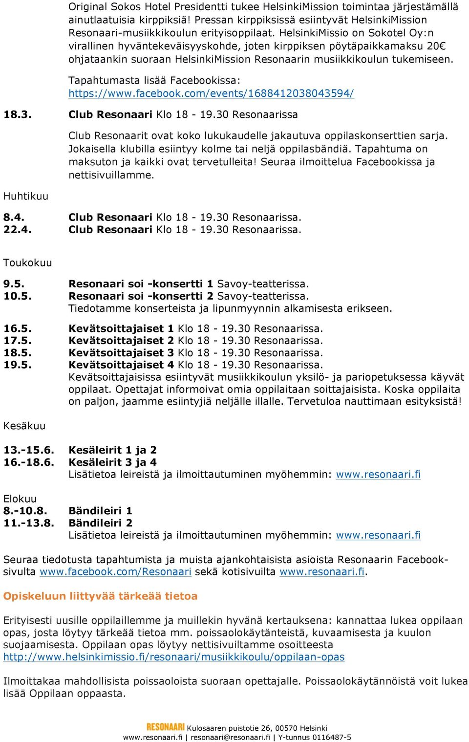 Tapahtumasta lisää Facebookissa: https://www.facebook.com/events/1688412038043594/ 18.3. Club Resonaari Klo 18-19.