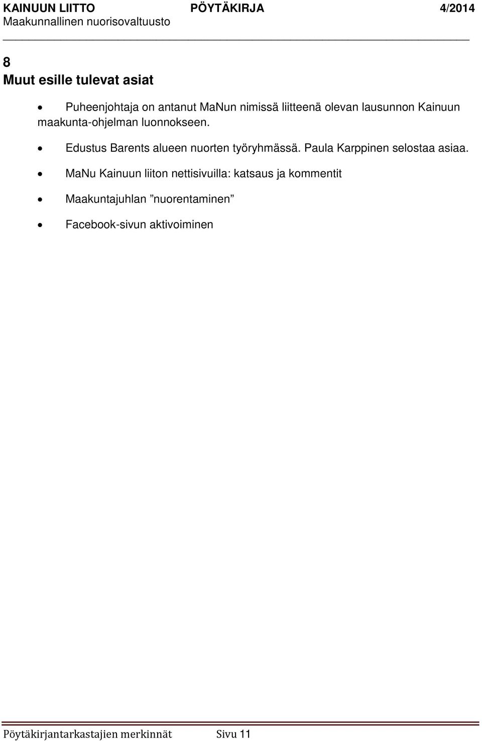 Edustus Barents alueen nuorten työryhmässä. Paula Karppinen selostaa asiaa.