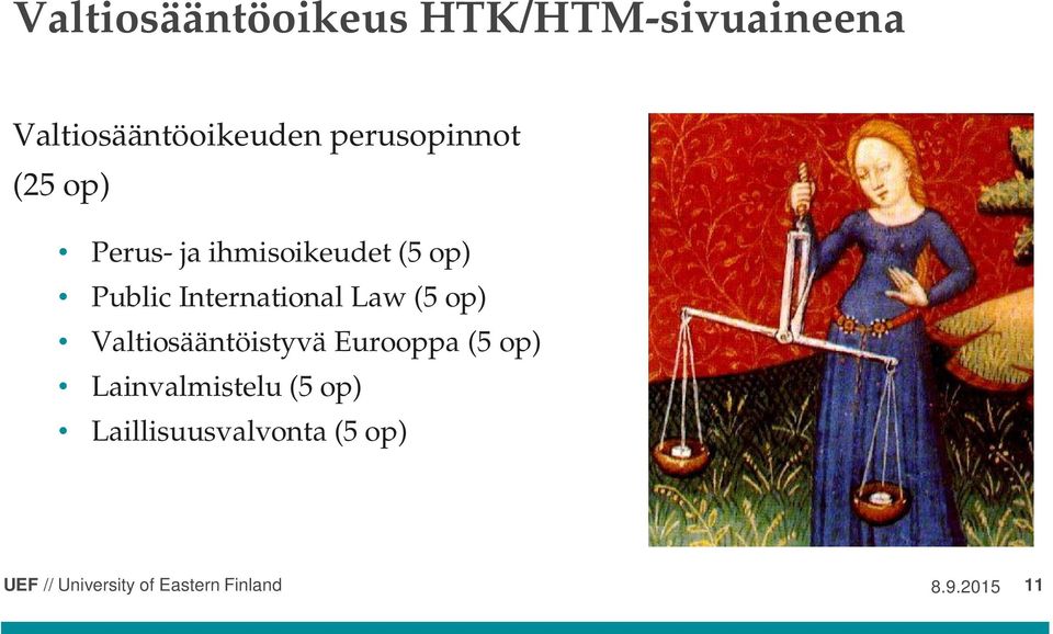 International Law (5 op) Valtiosääntöistyvä Eurooppa (5 op)