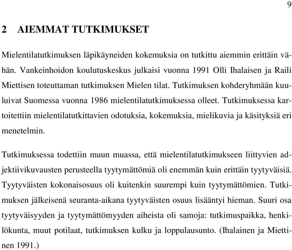 Tutkimuksen kohderyhmään kuuluivat Suomessa vuonna 1986 mielentilatutkimuksessa olleet.