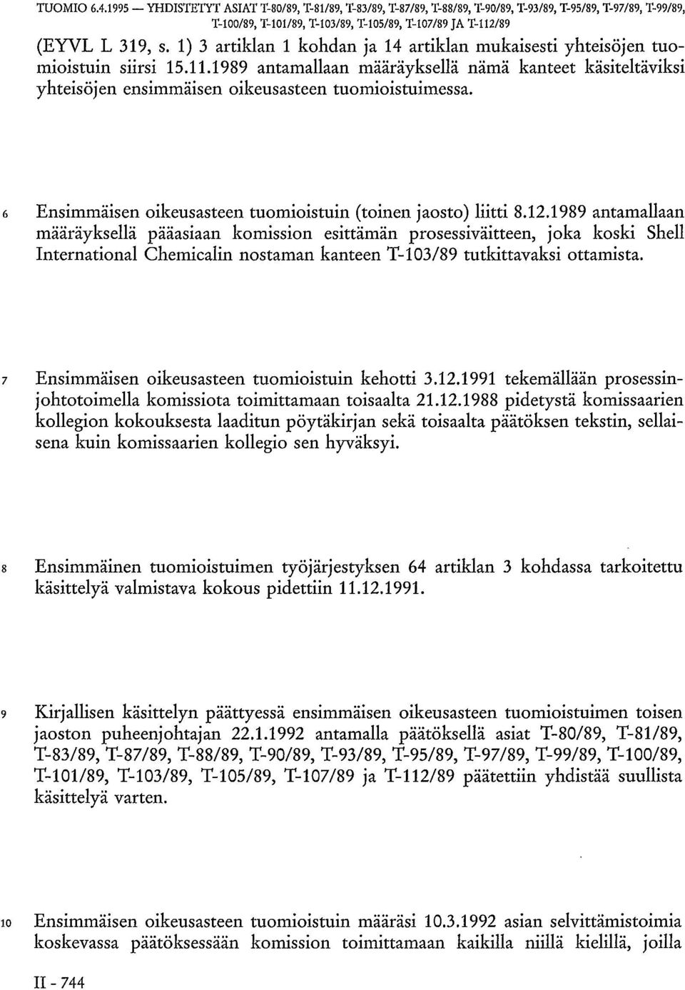 6 Ensimmäisen oikeusasteen tuomioistuin (toinen jaosto) liitti 8.12.