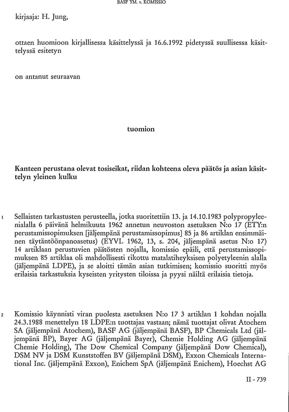 tarkastusten perusteella, jotka suoritettiin 13. ja 14.10.