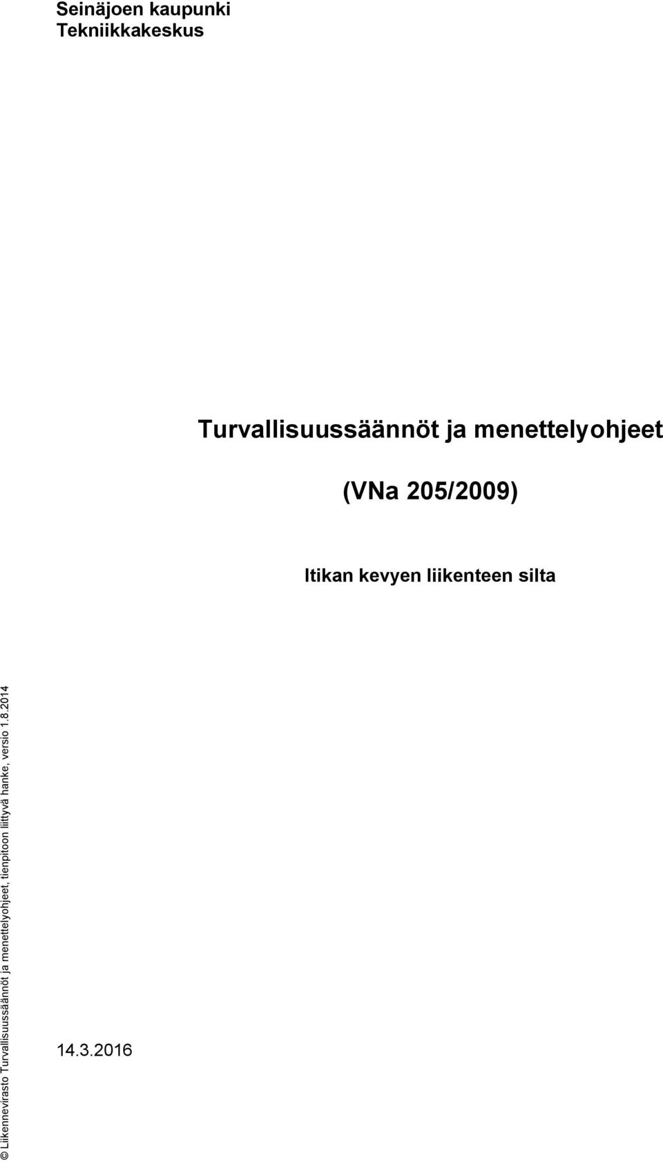 205/2009) Liikennevirasto Turvallisuussäännöt ja