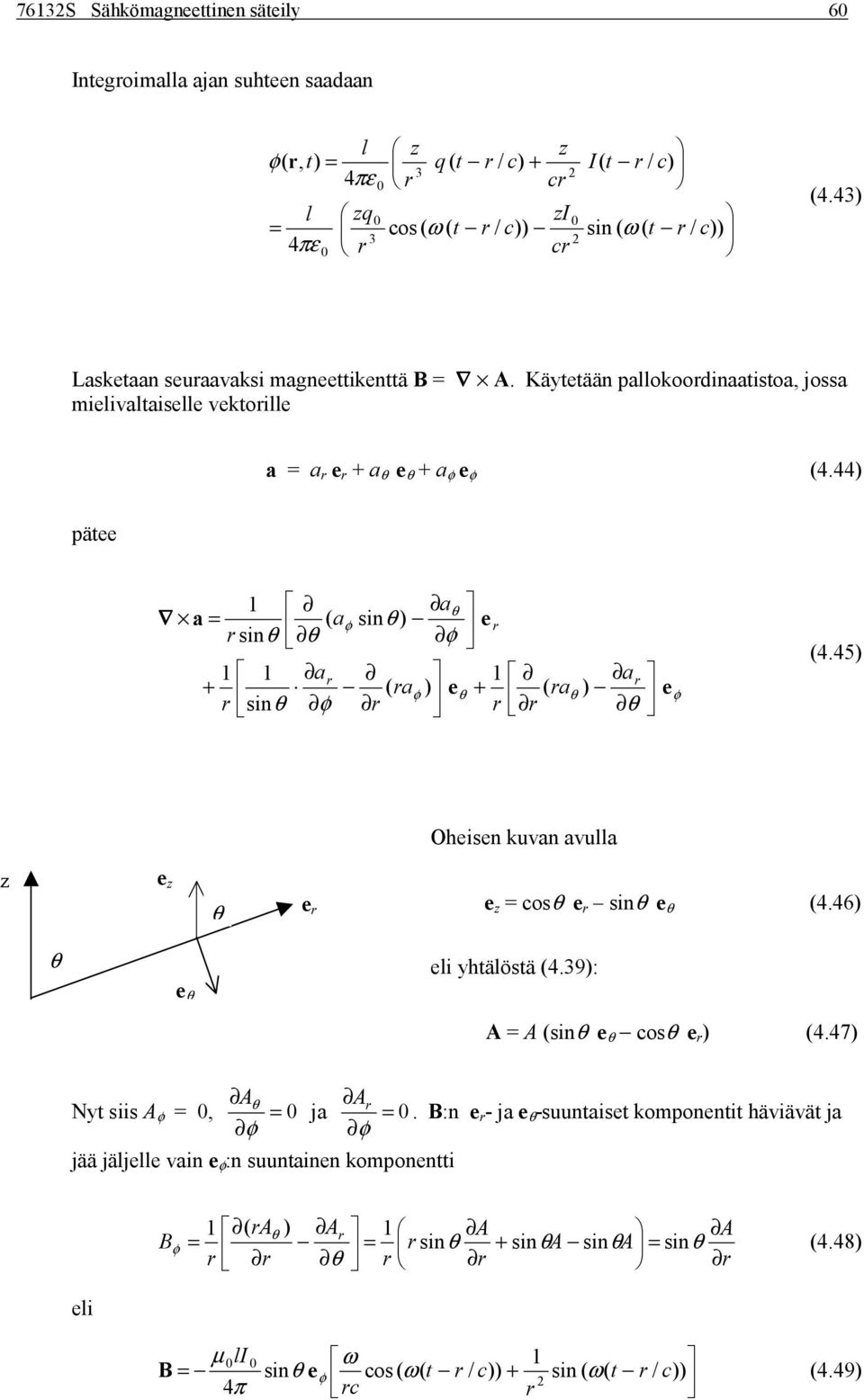 44 päee φ φ φ φ φ e e e a + + a a a a a a sin sin sin 4.45 Oheisen kuvan avulla e z os e sin e 4.46 eli yhälösä 4.9: A A sin e os e 4.