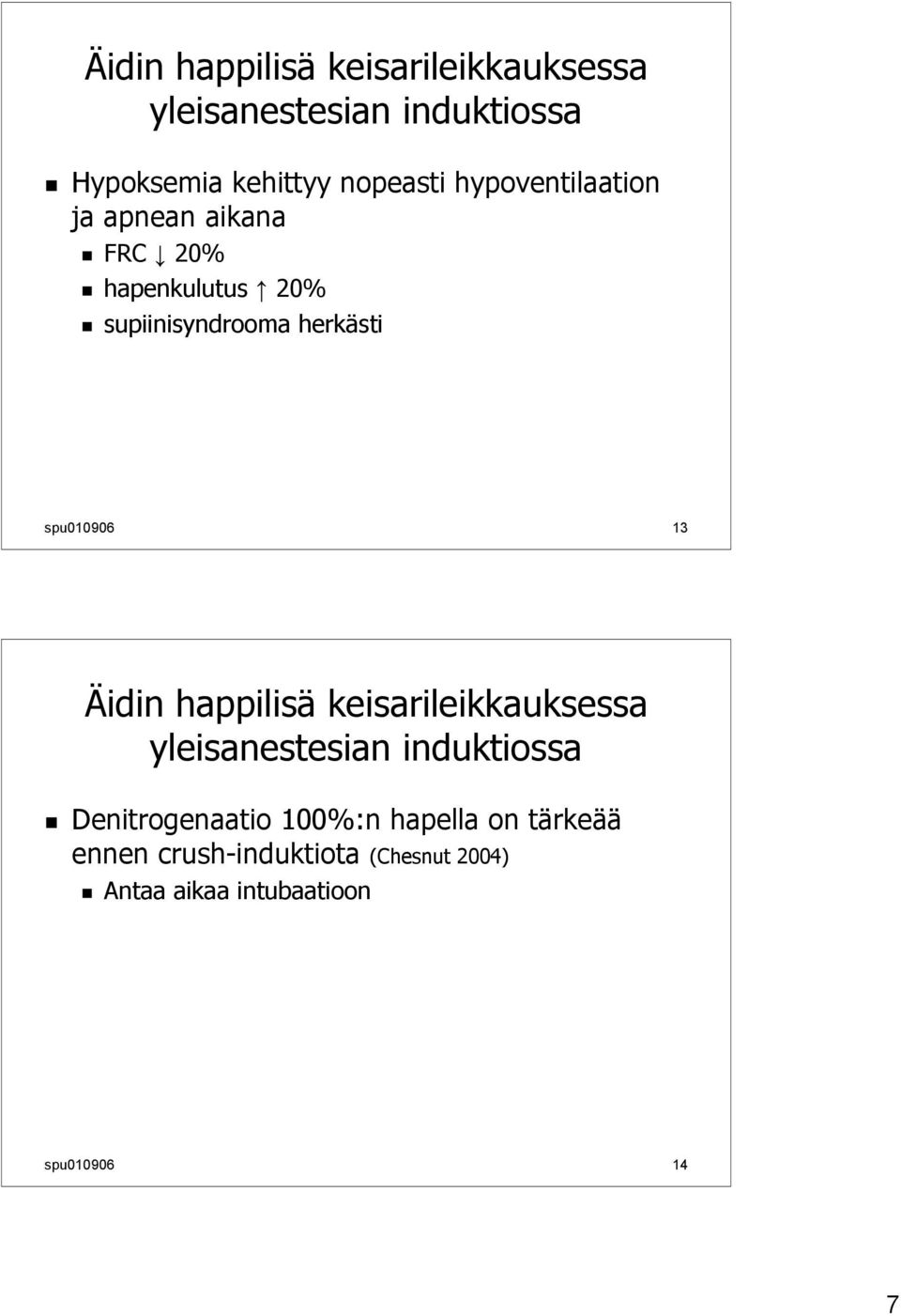 spu010906 13 Äidin happilisä keisarileikkauksessa yleisanestesian induktiossa Denitrogenaatio