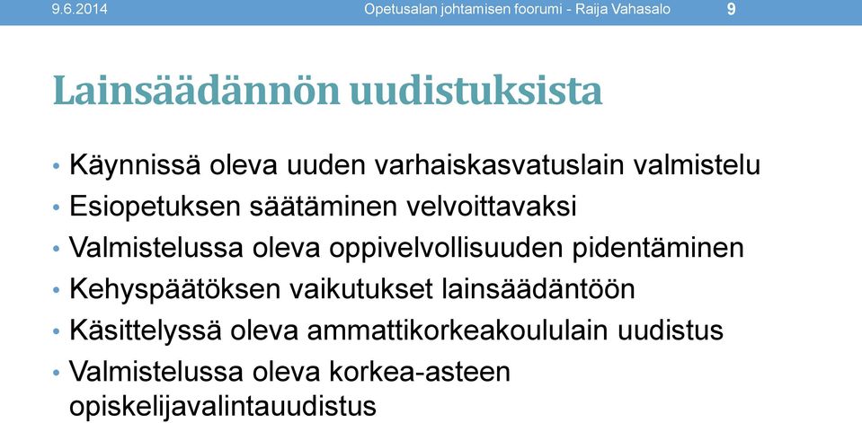 oleva oppivelvollisuuden pidentäminen Kehyspäätöksen vaikutukset lainsäädäntöön Käsittelyssä