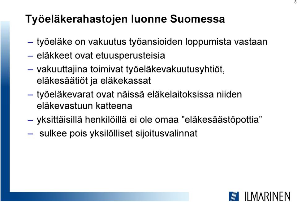 ja eläkekassat työeläkevarat ovat näissä eläkelaitoksissa niiden eläkevastuun katteena