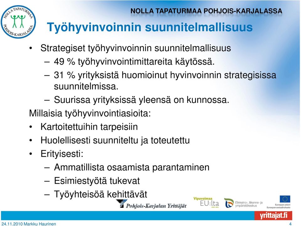 Suurissa yrityksissä yleensä on kunnossa.