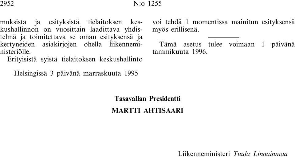 Erityisistä syistä tielaitoksen keskushallinto voi tehdä 1 momentissa mainitun esityksensä myös erillisenä.