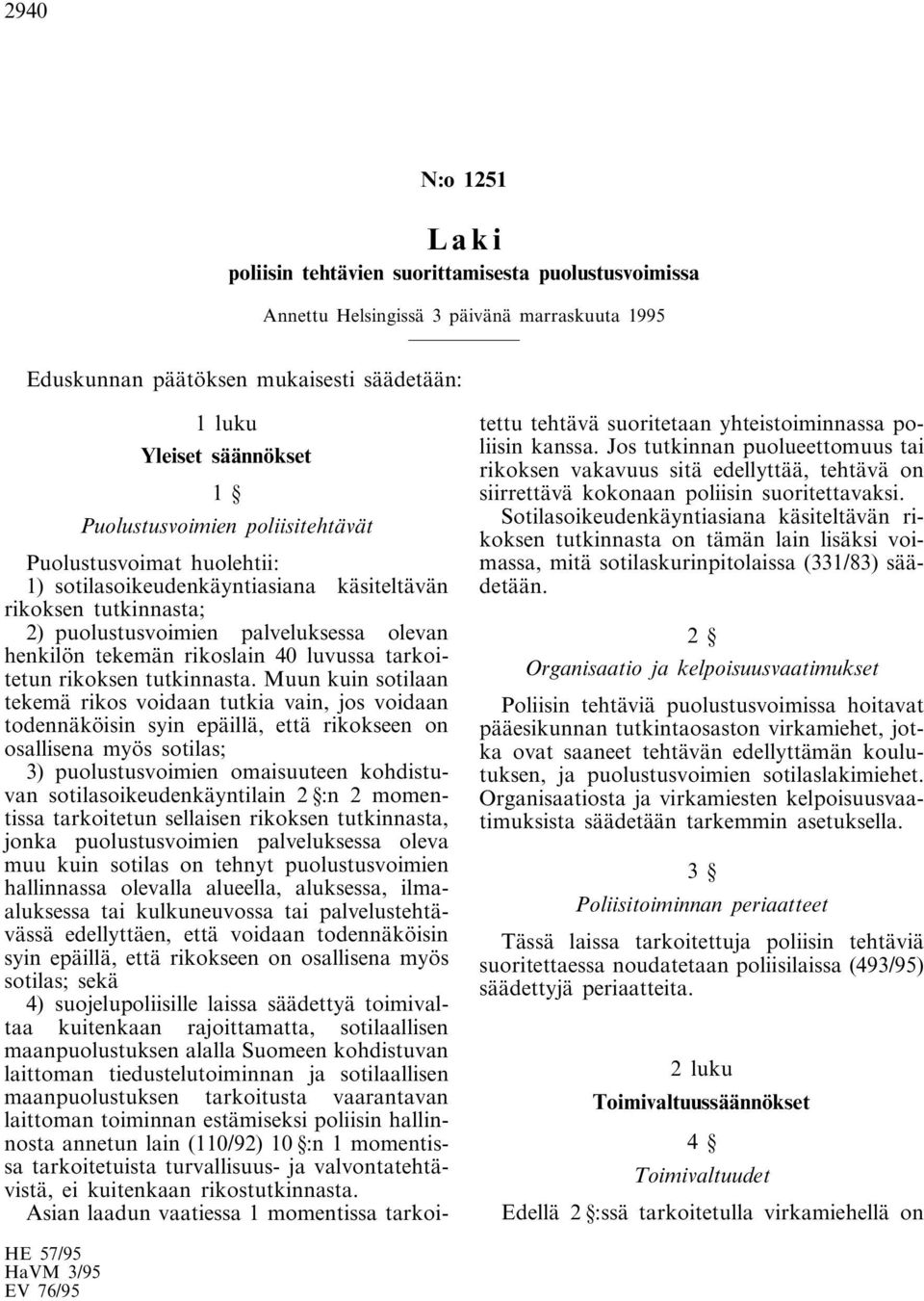 luvussa tarkoitetun rikoksen tutkinnasta.