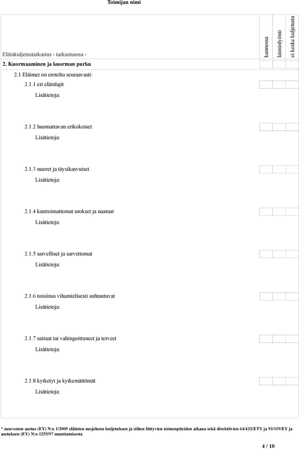 1.5 sarvelliset ja sarvettomat 2.1.6 toisiinsa vihamielisesti suhtautuvat 2.1.7 sairaat tai vahingoittuneet ja terveet 2.