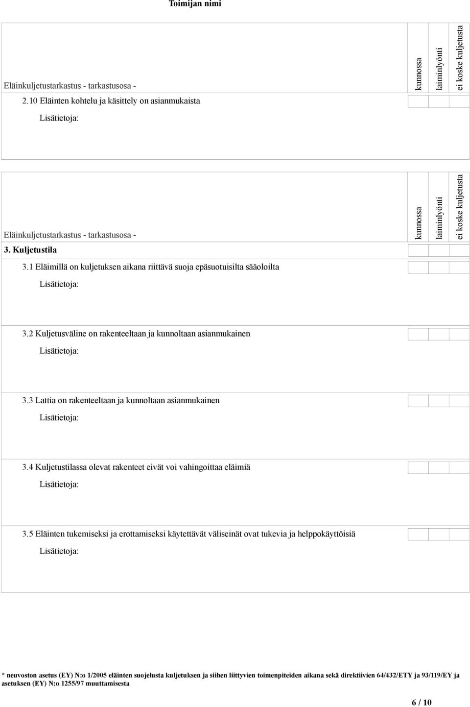 2 Kuljetusväline on rakenteeltaan ja kunnoltaan asianmukainen 3.