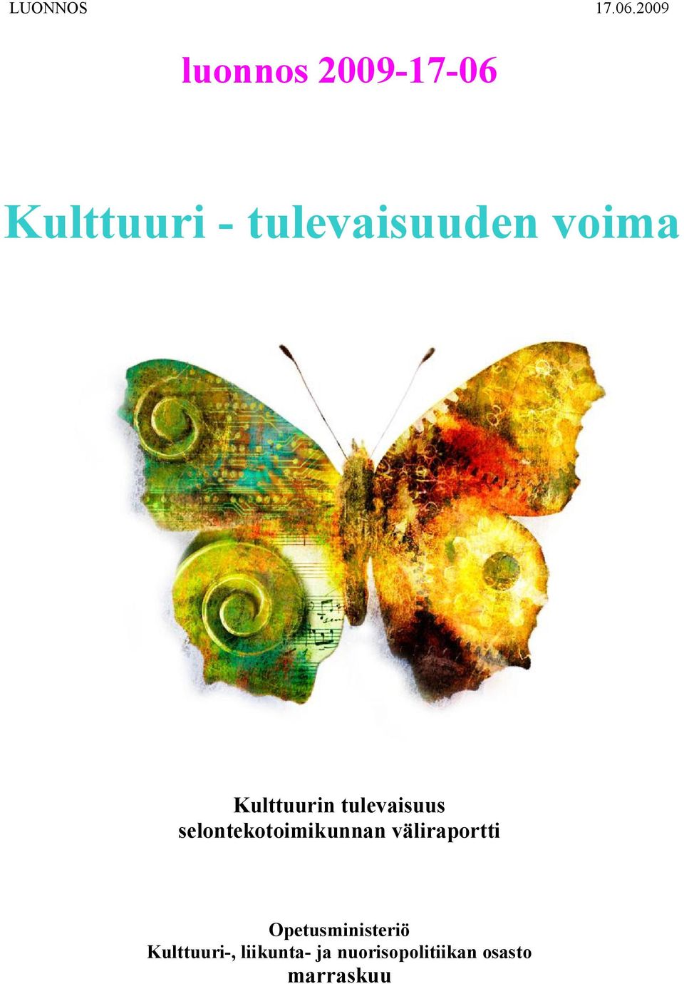 voima Kulttuurin tulevaisuus selontekotoimikunnan