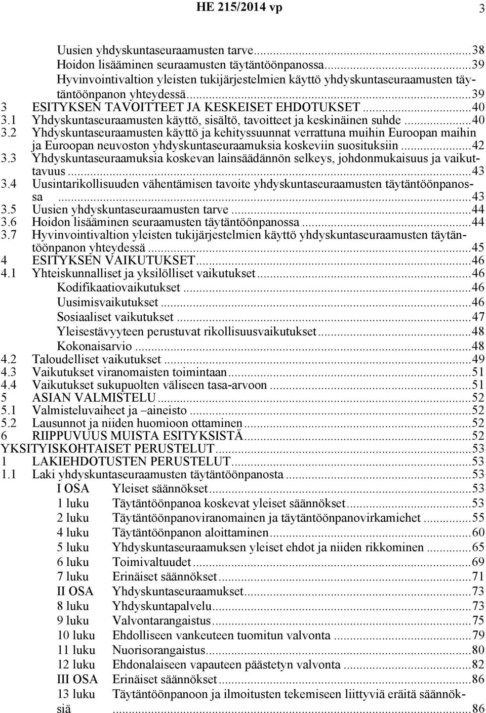 1 Yhdyskuntaseuraamusten käyttö, sisältö, tavoitteet ja keskinäinen suhde...40 3.