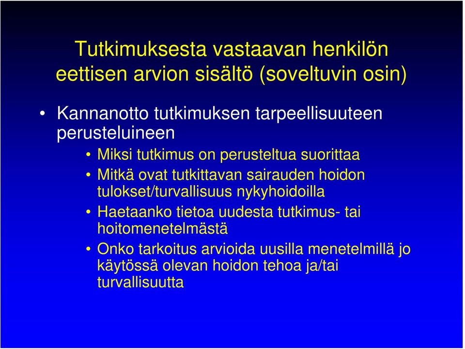 tulokset/turvallisuus nykyhoidoilla Haetaanko tietoa uudesta tutkimus- tai