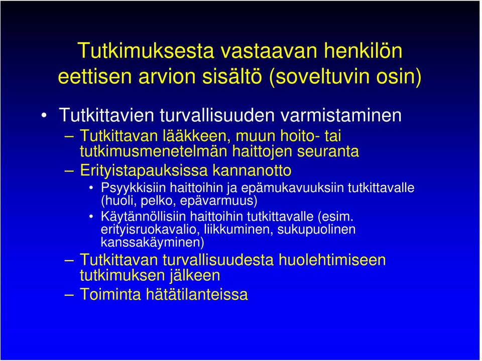 (huoli, pelko, epävarmuus) Käytännöllisiin haittoihin tutkittavalle (esim.