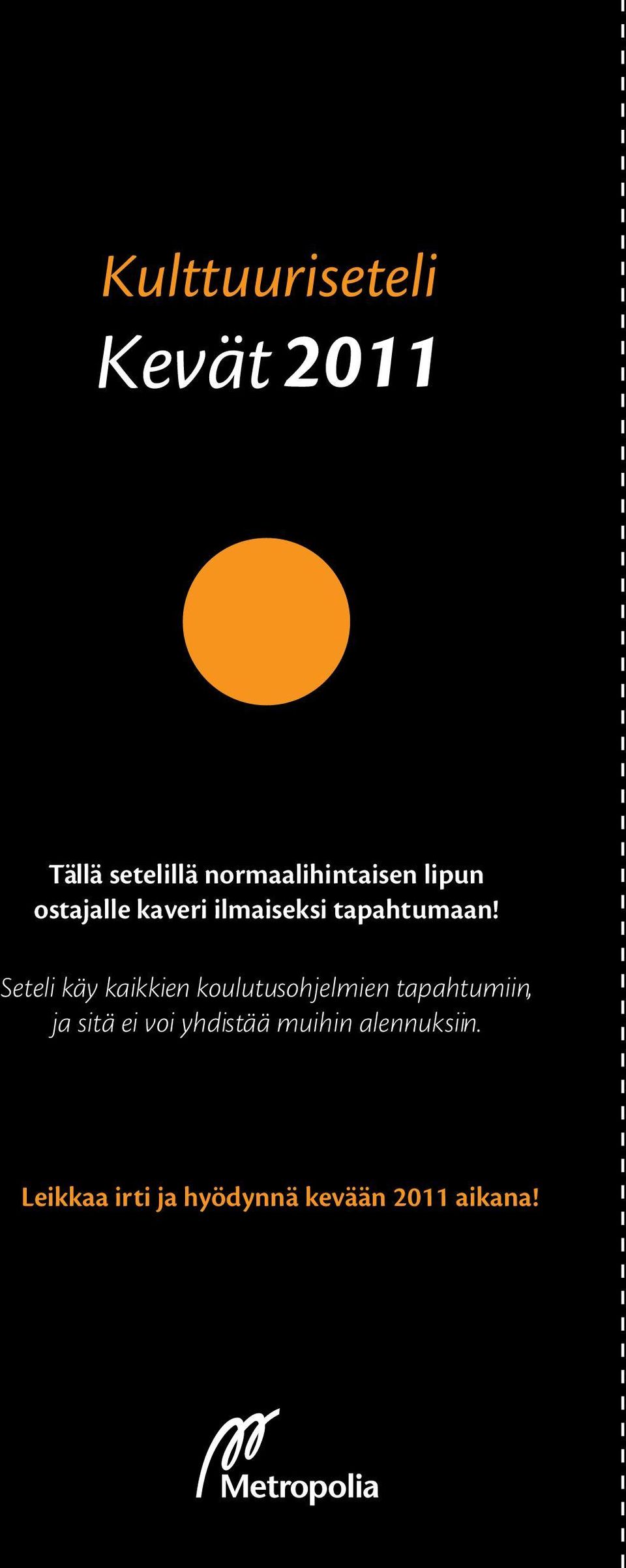 Seteli käy kaikkien koulutusohjelmien tapahtumiin, ja sitä ei