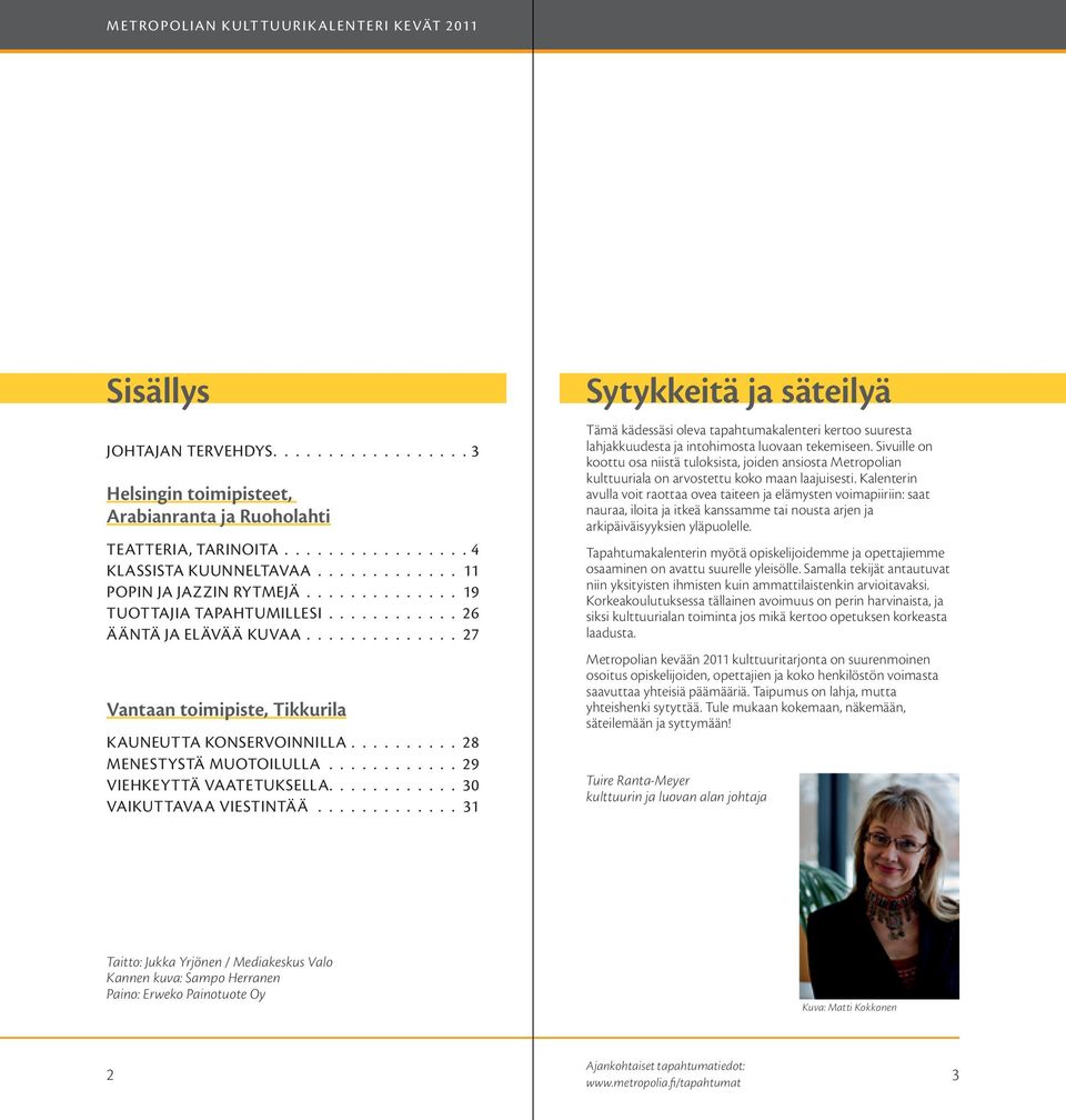 ........... 29 viehkeyttä vaatetuksella............ 30 vaikuttavaa viestintää.