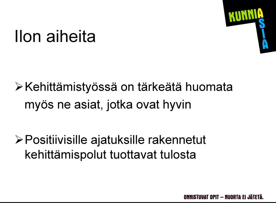 ovat hyvin Positiivisille ajatuksille