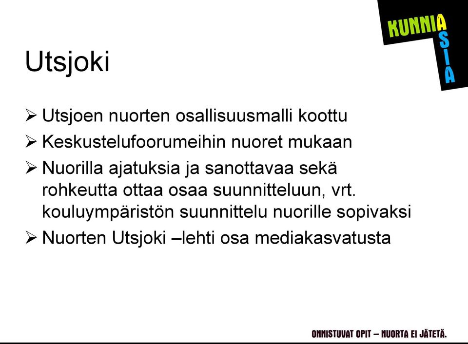 sanottavaa sekä rohkeutta ottaa osaa suunnitteluun, vrt.