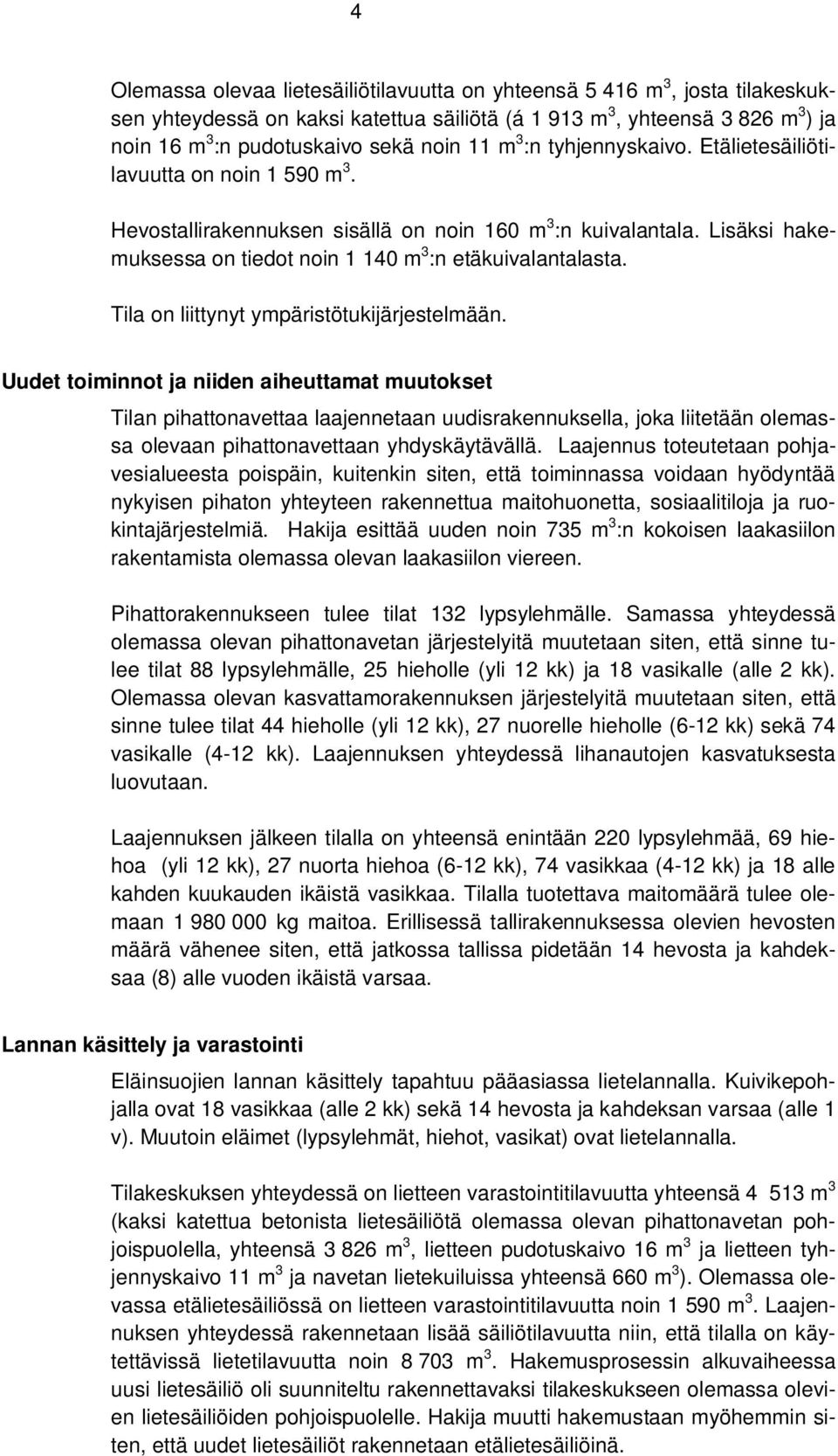 Tila on liittynyt ympäristötukijärjestelmään.