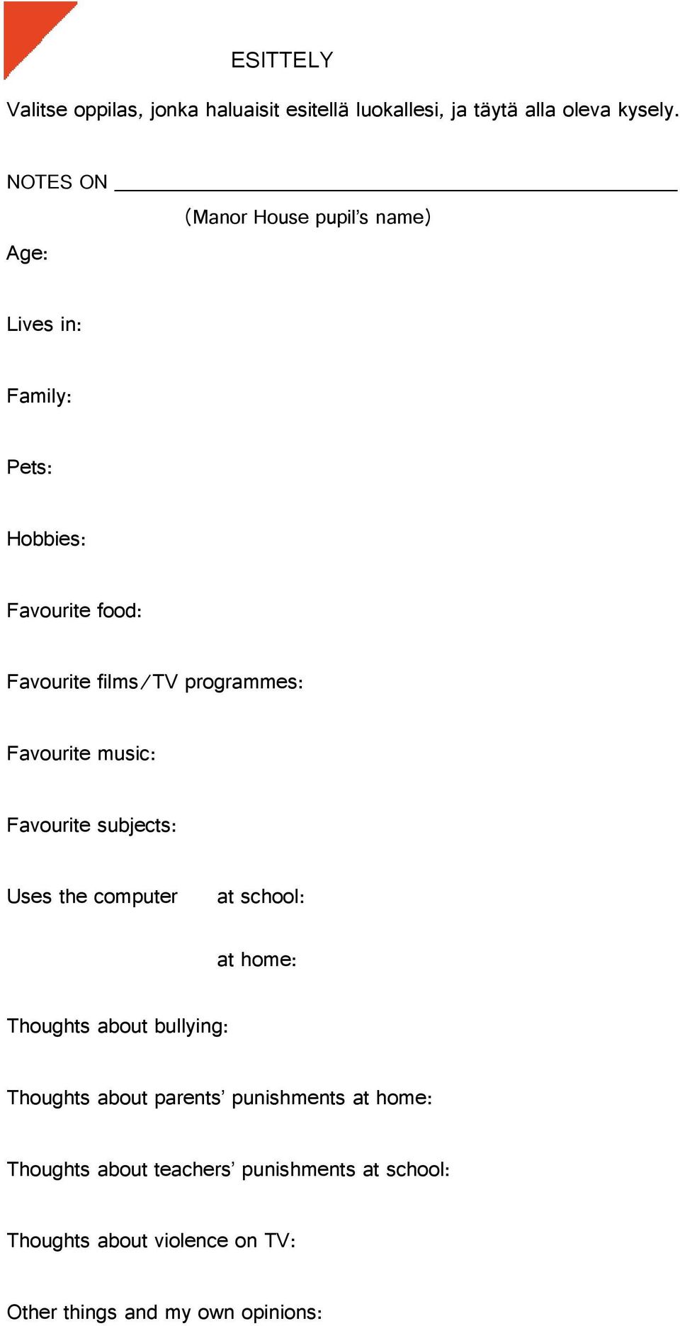Favourite subjects Uses the computer at school at home Thoughts about bullying Thoughts about parents